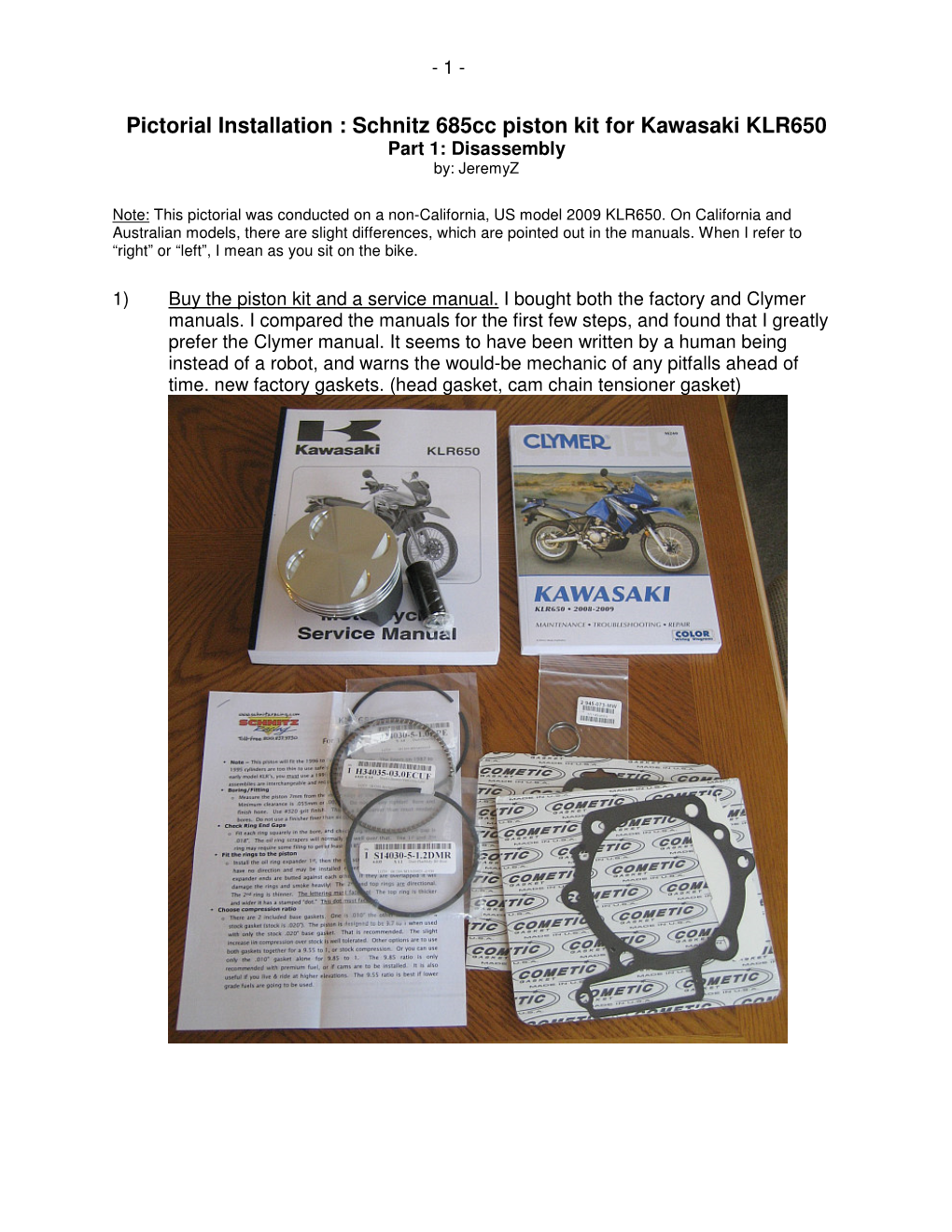 Pictorial Installation : Schnitz 685Cc Piston Kit for Kawasaki KLR650 Part 1: Disassembly By: Jeremyz