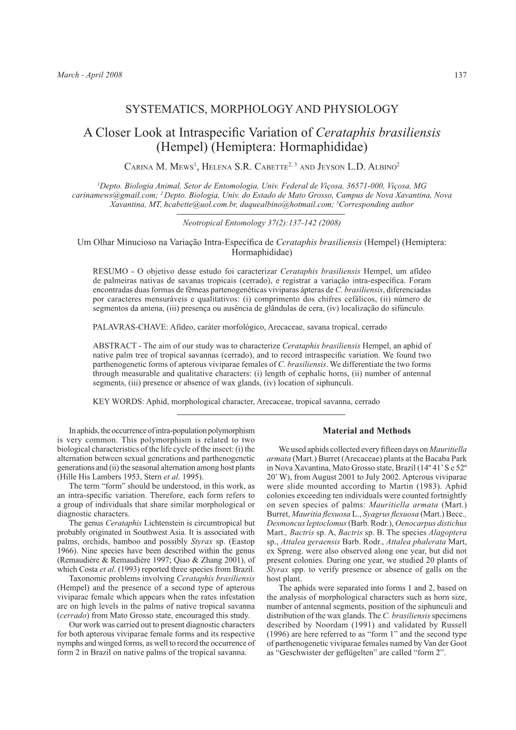 A Closer Look at Intraspecific Variation of Cerataphis Brasiliensis (Hempel) (Hemiptera: Hormaphididae)