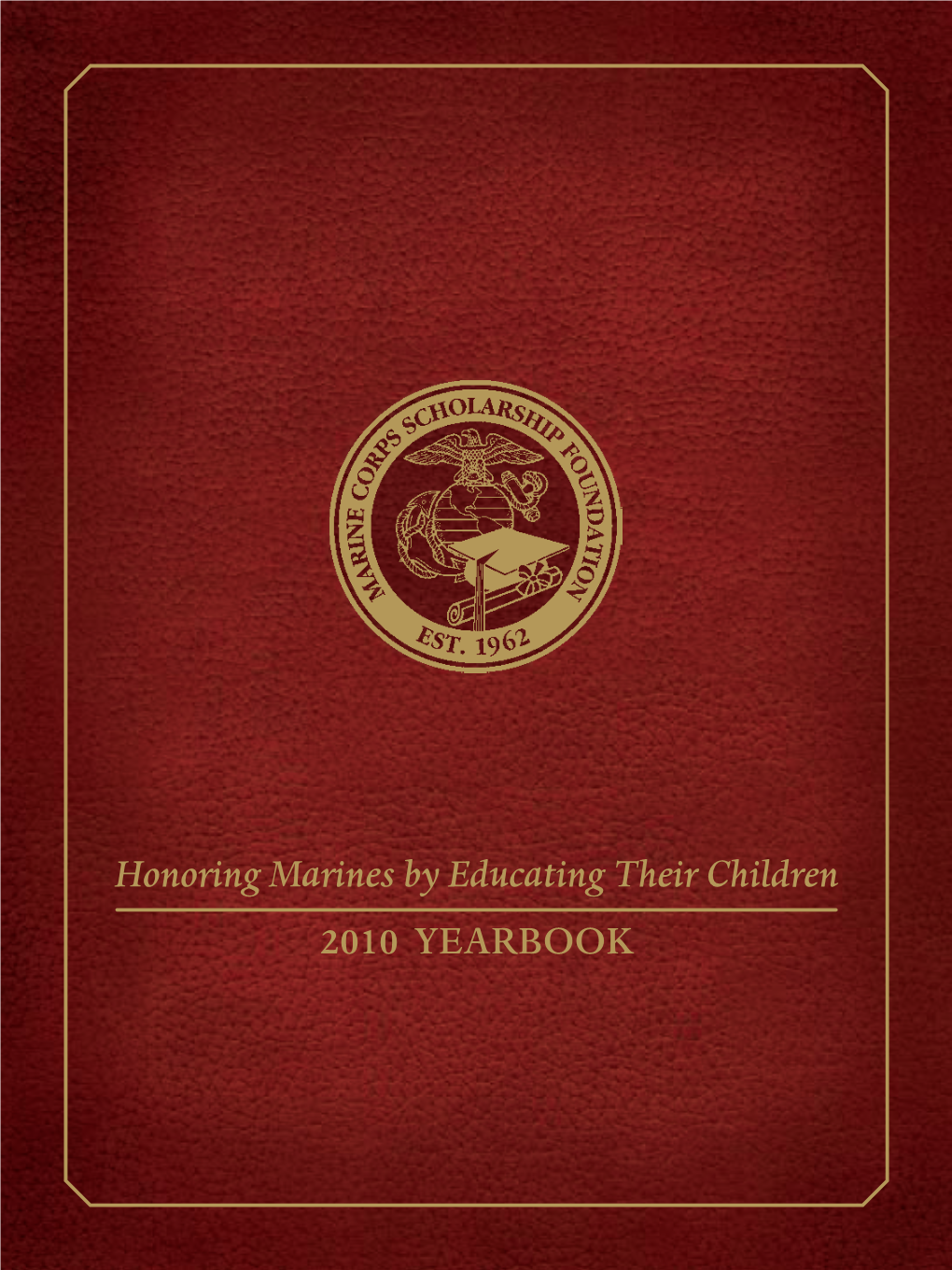 Honoring Marines by Educating Their Children 2010 Yearbook