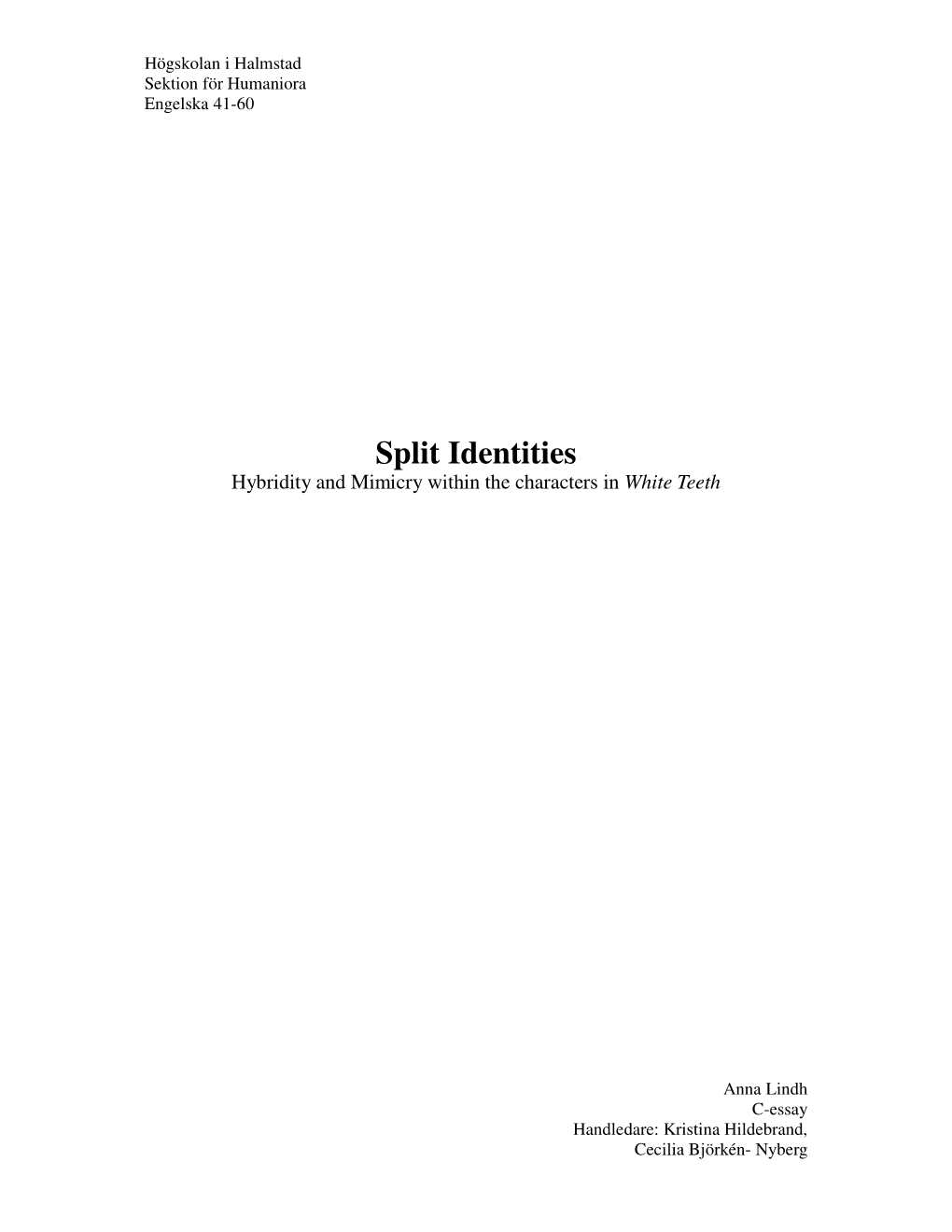 Split Identities Hybridity and Mimicry Within the Characters in White Teeth