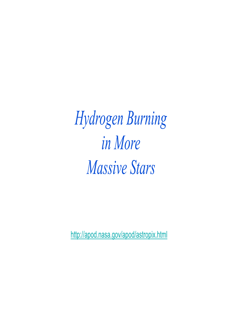 Hydrogen Burning in More Massive Stars