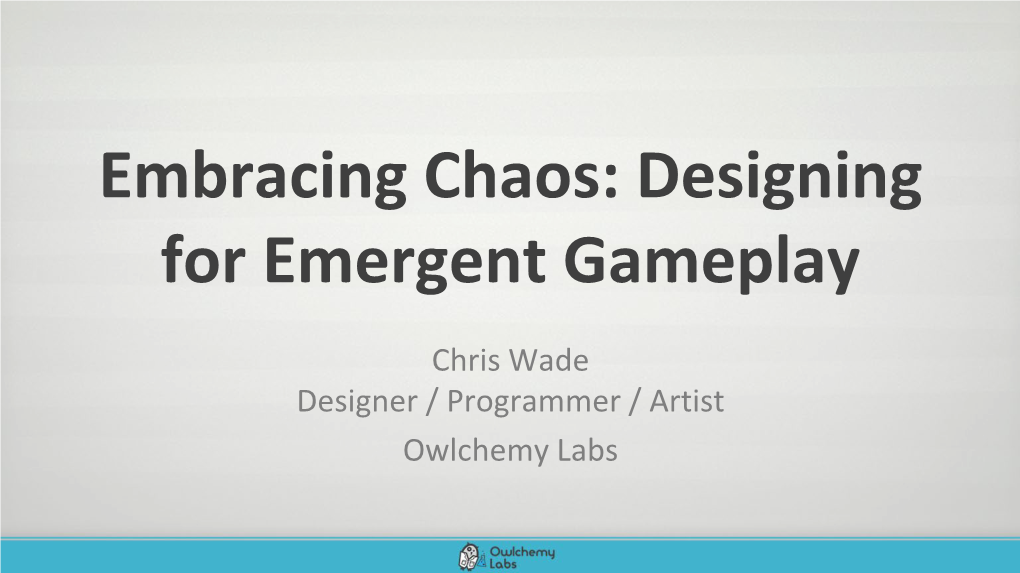 Embracing Chaos: Designing for Emergent Gameplay