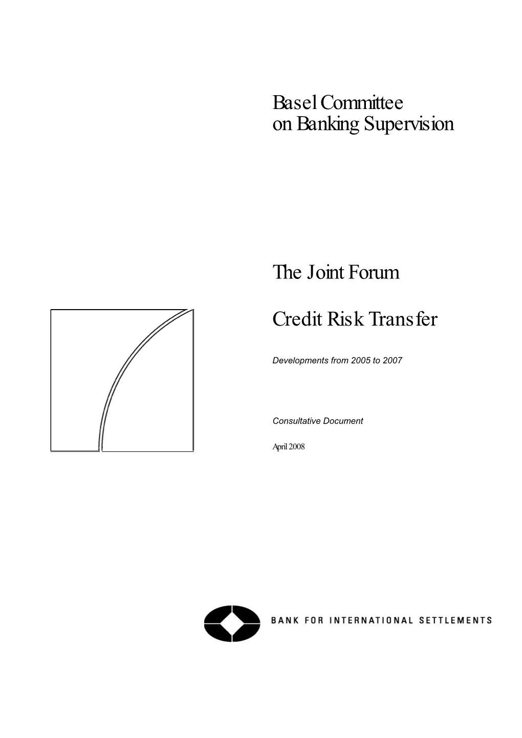 Credit Risk Transfer; Developments from 2005-2007