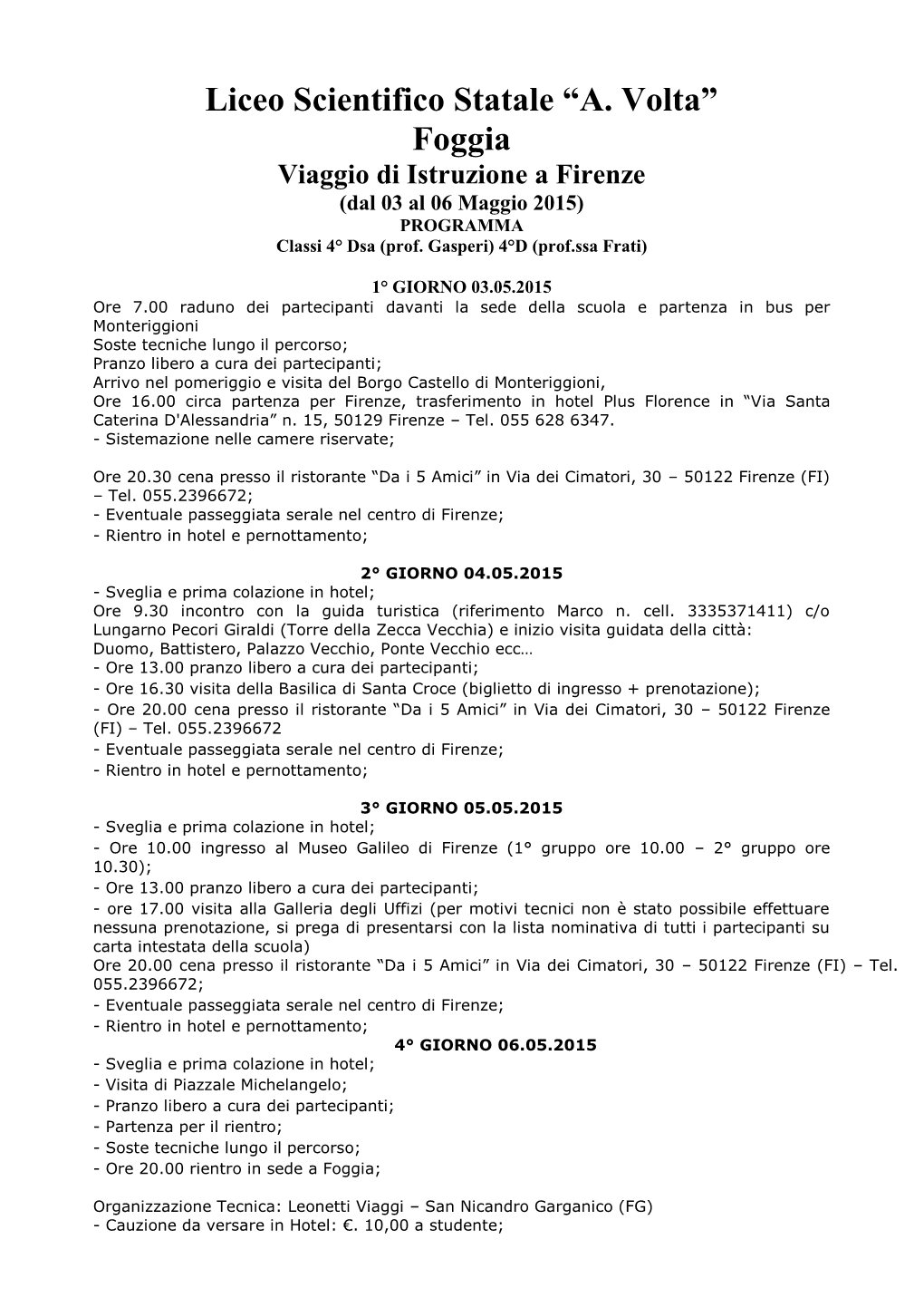 Liceo Scientifico Statale “A. Volta” Foggia Viaggio Di Istruzione a Firenze (Dal 03 Al 06 Maggio 2015) PROGRAMMA Classi 4° Dsa (Prof