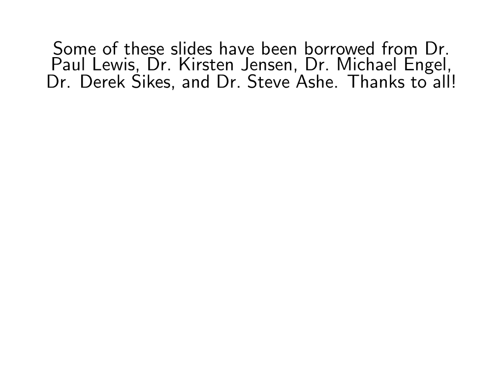 Some of These Slides Have Been Borrowed from Dr. Paul Lewis, Dr