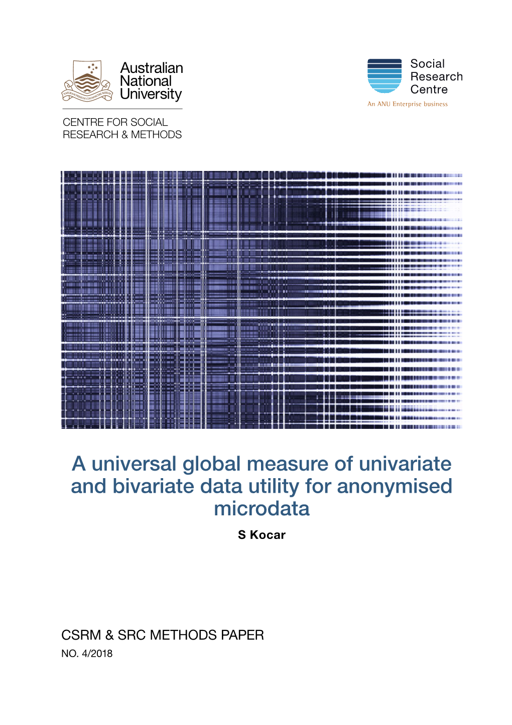 A Universal Global Measure of Univariate and Bivariate Data Utility for Anonymised Microdata S Kocar