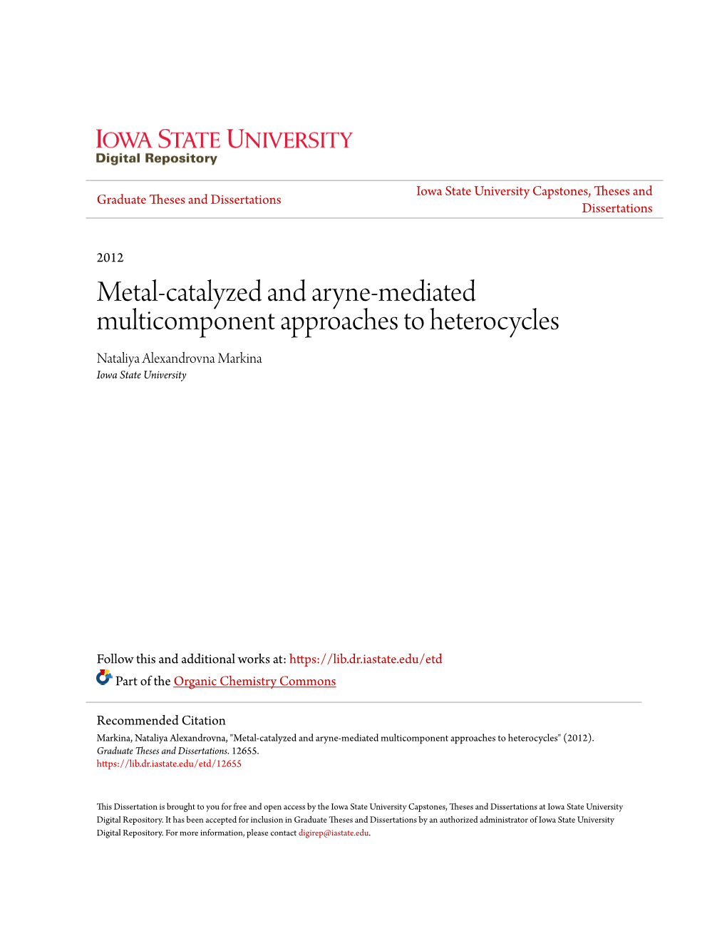 Metal-Catalyzed and Aryne-Mediated Multicomponent Approaches to Heterocycles Nataliya Alexandrovna Markina Iowa State University