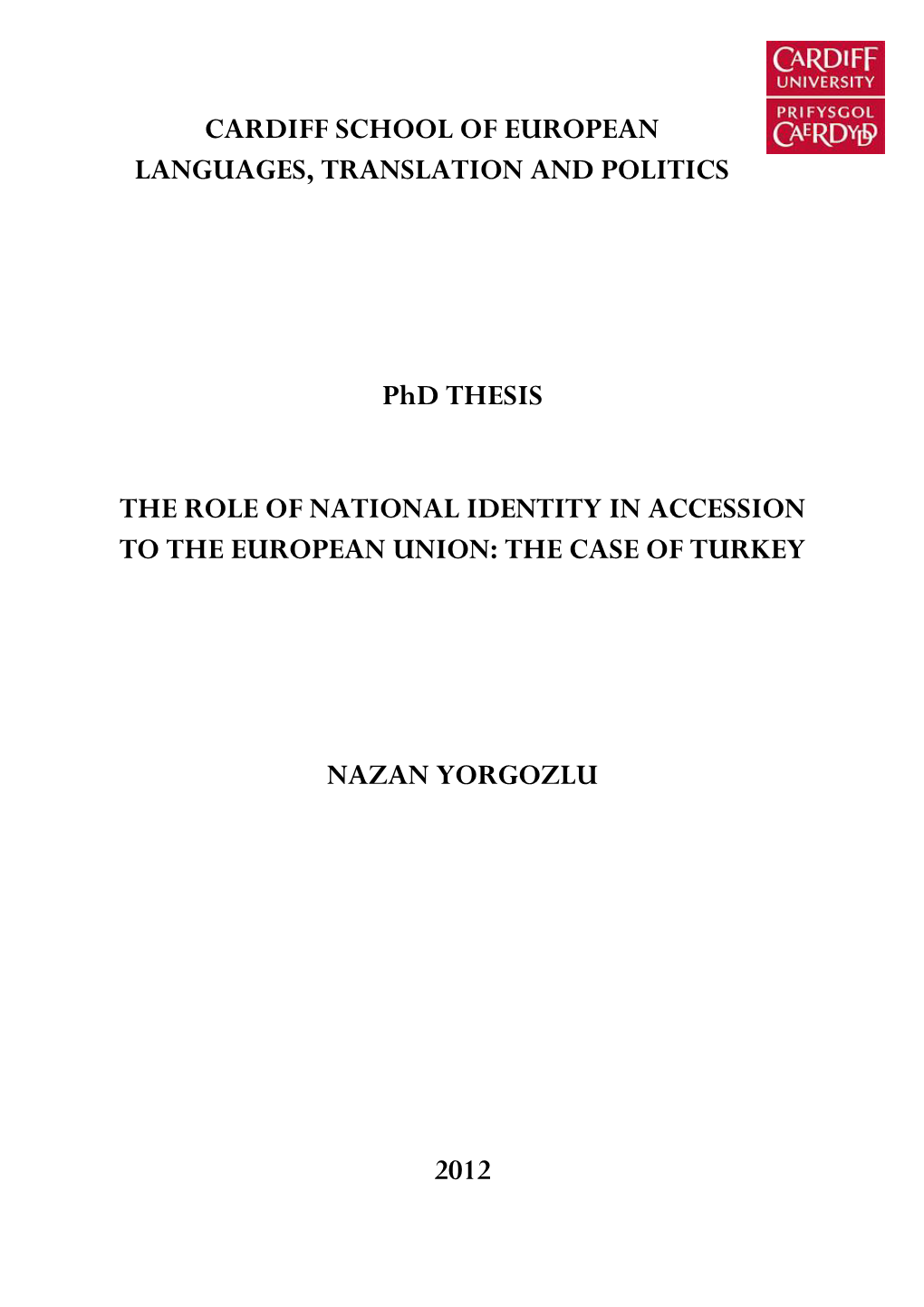 CARDIFF SCHOOL of EUROPEAN LANGUAGES, TRANSLATION and POLITICS Phd THESIS the ROLE of NATIONAL IDENTITY in ACCESSION to the EURO