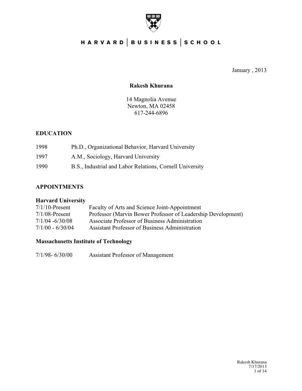 January , 2013 Rakesh Khurana 14 Magnolia Avenue Newton, MA 02458 617-244-6896 EDUCATION 1998 Ph.D., Organizational Behavior