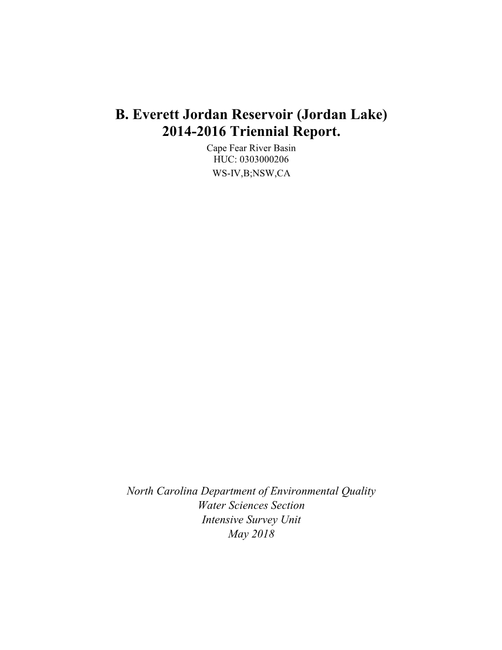 B. Everett Jordan Reservoir (Jordan Lake) 2014-2016 Triennial Report. Cape Fear River Basin HUC: 0303000206 WS-IV,B;NSW,CA