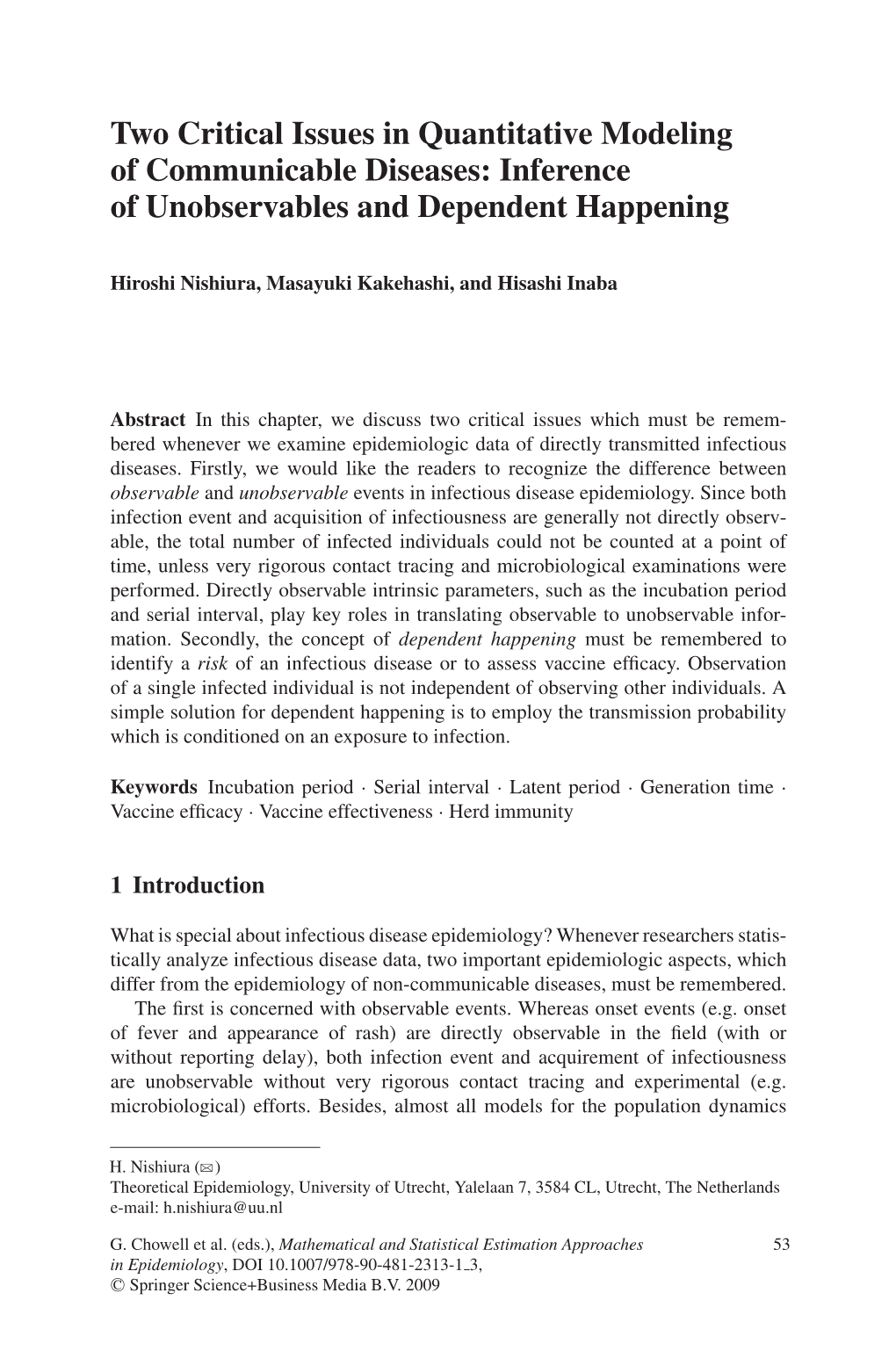 Two Critical Issues in Quantitative Modeling of Communicable Diseases: Inference of Unobservables and Dependent Happening