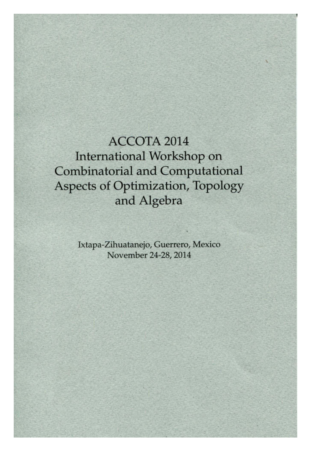 ACCOTA 2014 International Workshop on Combinatorial and Computational Aspects of Optimization, Topology and Algebra