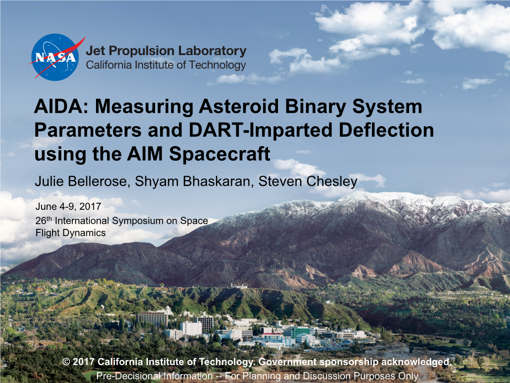 AIDA: Measuring Asteroid Binary System Parameters and DART-Imparted Deflection Using the AIM Spacecraft Julie Bellerose, Shyam Bhaskaran, Steven Chesley