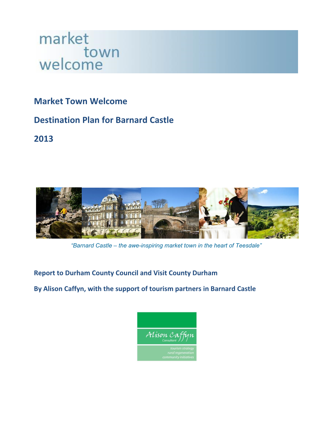 Market Town Welcome Destination Plan for Barnard Castle 2013