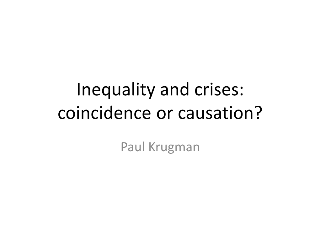 Inequality and Crises: Coincidence Or Causation?