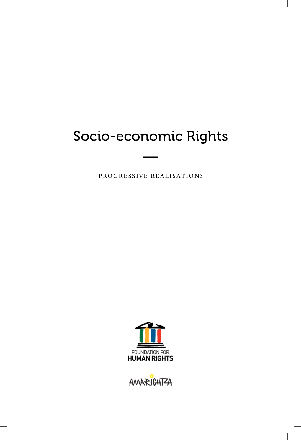 Socio-Economic Rights — Progressive Realisation? Socio-Economic Rights: Progressive Realisation?