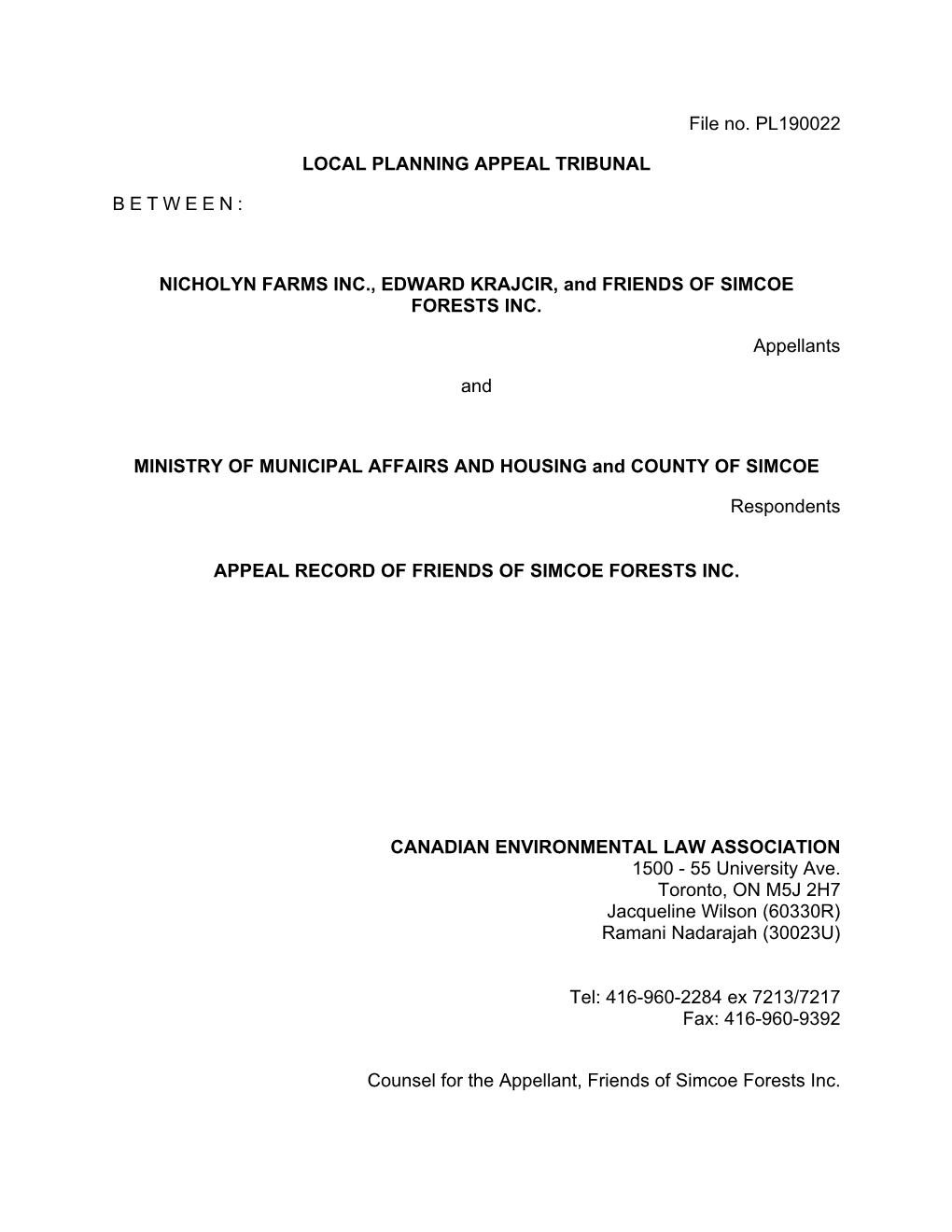 File No. PL190022 LOCAL PLANNING APPEAL TRIBUNAL BETWEEN: NICHOLYN FARMS INC., EDWARD KRAJCIR, and FRIENDS of SIMCOE FORESTS