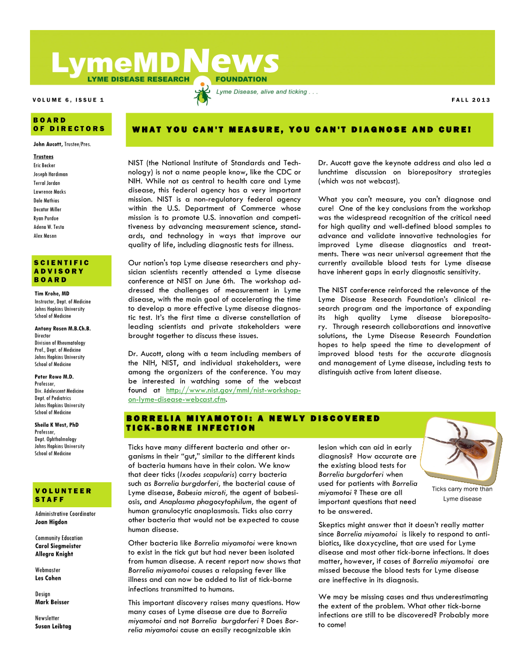 BORRELIA MIYAMOTOI: a NEWLY DISCOVERED TICK-BORNE INFECTION Ticks Have Many Different Bacteria and Other Or