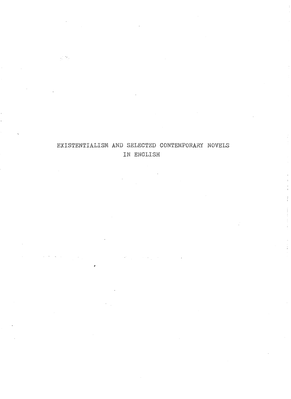 EXISTENTIALISM and SELECTED CONTEMPORARY NOVELS in ENGLISH EXIS'fentialislvi and SELECTED CONTEMPORARY NOVELS