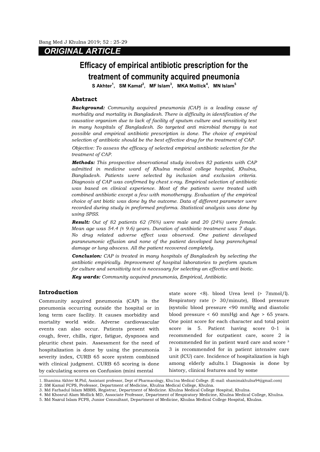 Efficacy of Empirical Antibiotic Prescription for the Treatment of Community Acquired Pneumonia S Akhter1, SM Kamal2, MF Islam3, MKA Mollick4, MN Islam5