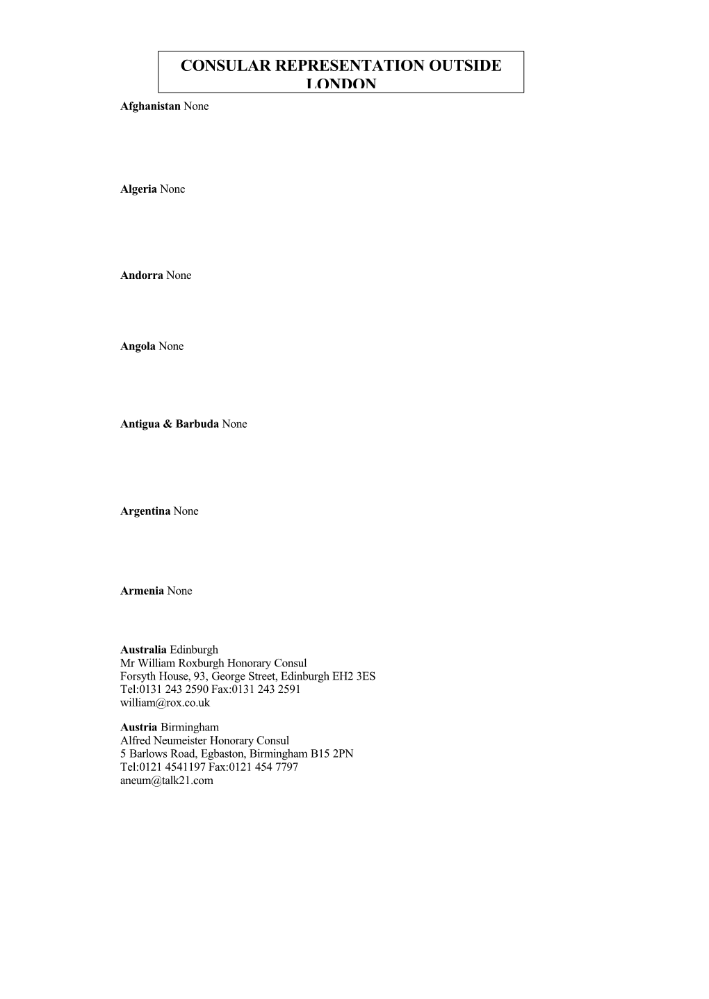 CONSULAR REPRESENTATION OUTSIDE LONDON Afghanistan None