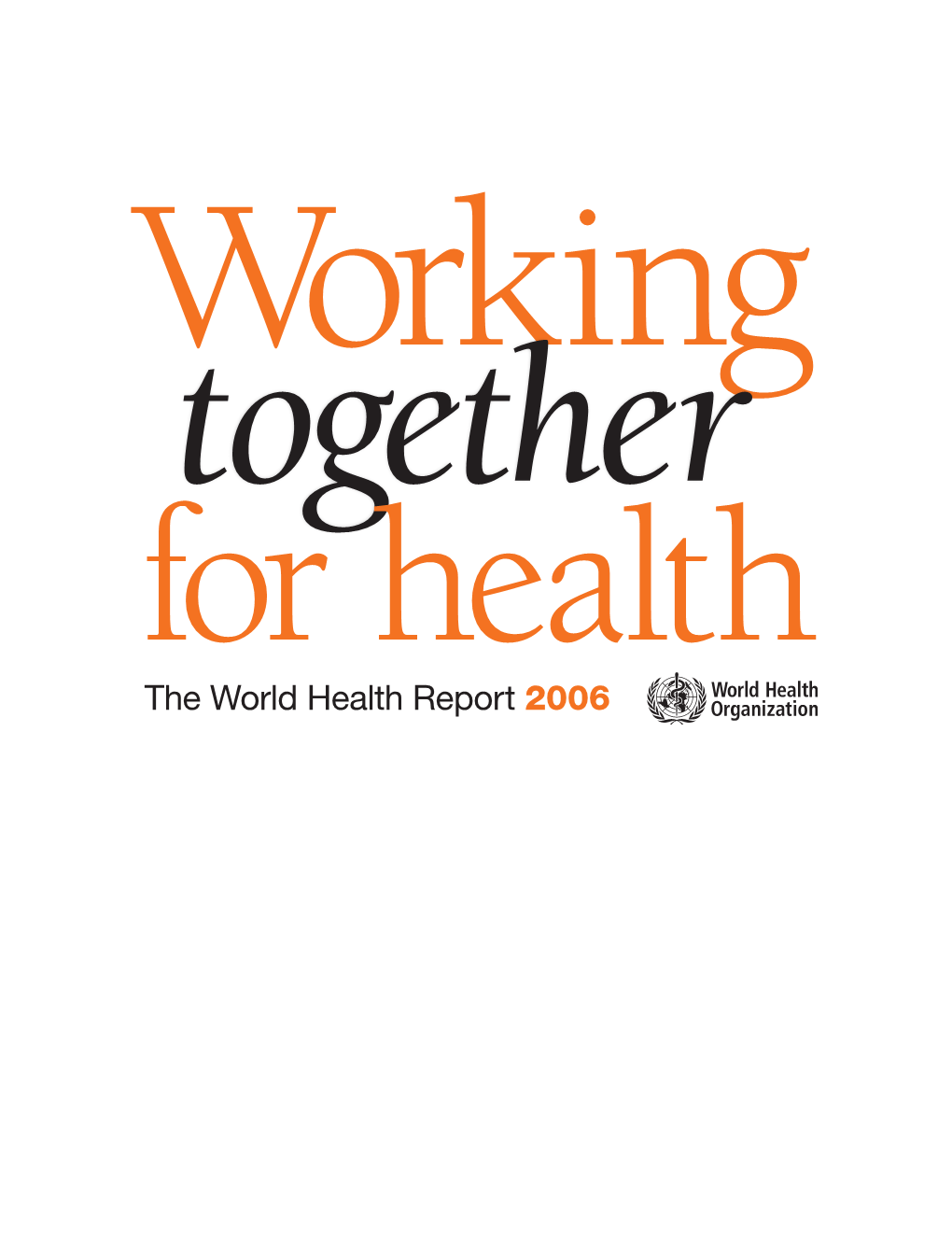 The World Health Report 2006 WHO Library Cataloguing-In-Publication Data
