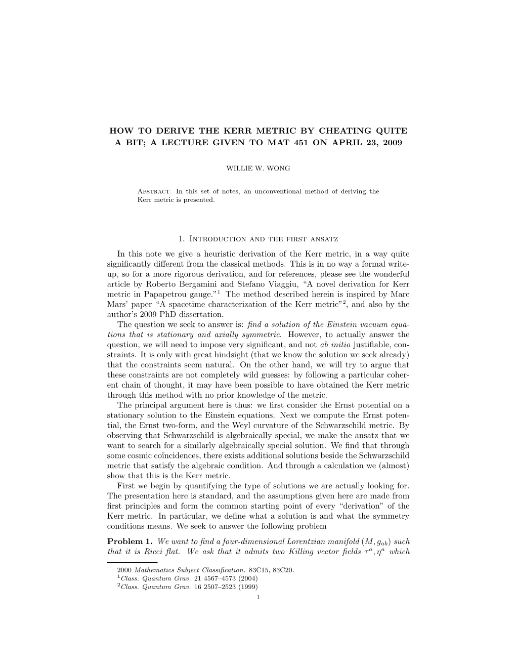 How to Derive the Kerr Metric by Cheating Quite a Bit; a Lecture Given to Mat 451 on April 23, 2009