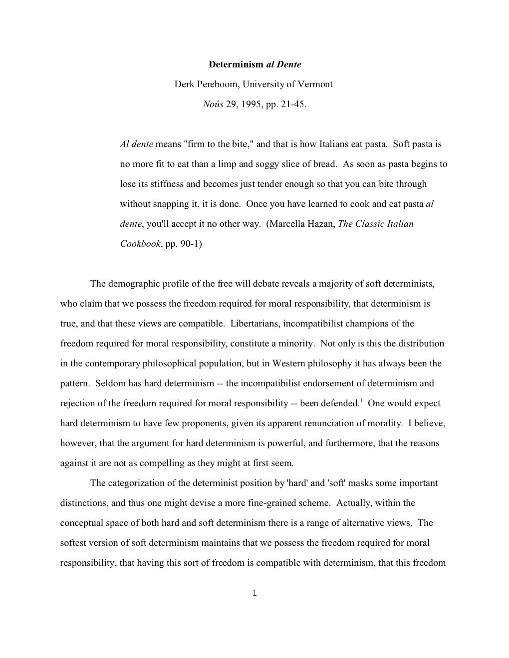 1 Determinism Al Dente Derk Pereboom, University of Vermont Noûs 29, 1995, Pp. 21-45. Al Dente Means 