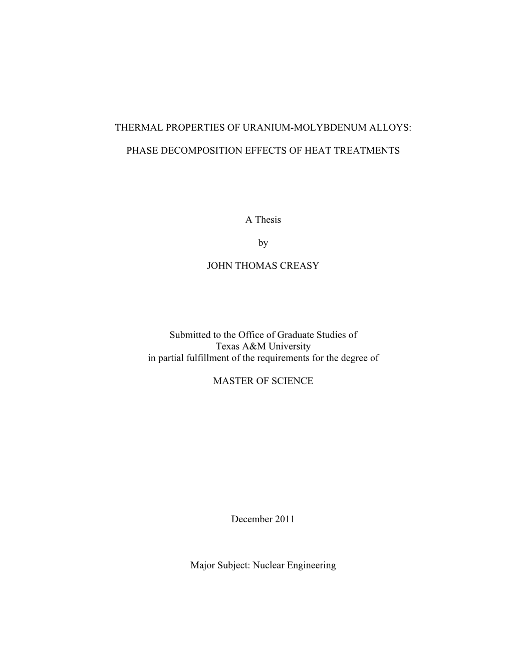 THERMAL PROPERTIES of URANIUM-MOLYBDENUM ALLOYS: PHASE DECOMPOSITION EFFECTS of HEAT TREATMENTS a Thesis by JOHN THOMAS CREASY