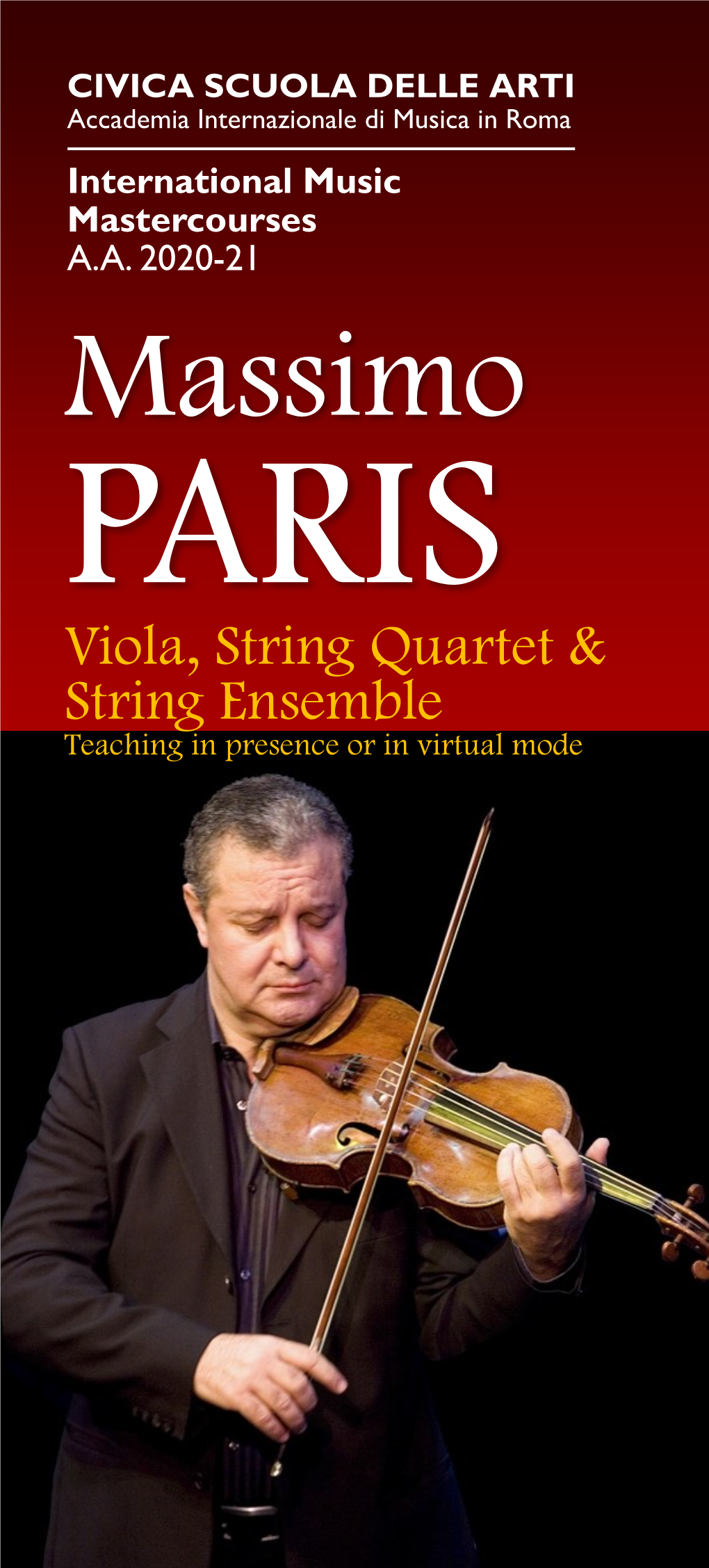 Massimo PARIS Viola, String Quartet & String Ensemble Teaching in Presence Or in Virtual Mode ASSIMO PARIS Was Born in Rome, Italy
