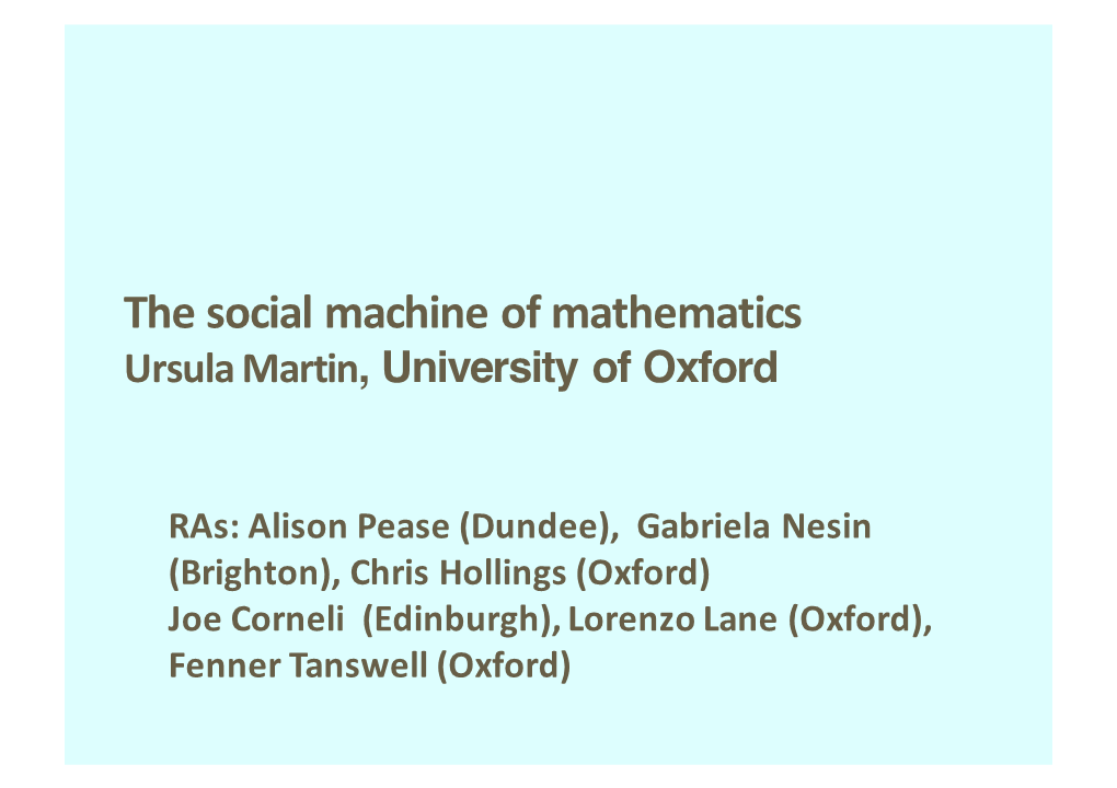 The Social Machine of Mathematics Ursula Martin, University of Oxford