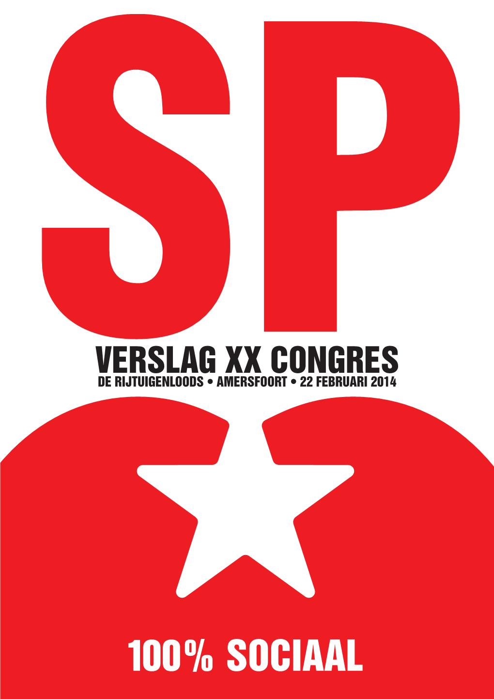 Verslag XX Congres De Rijtuigenloods • Amersfoort • 22 Februari 2014 Verslag XX SP-Congres