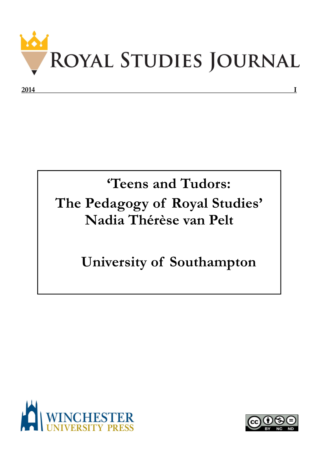 'Teens and Tudors: the Pedagogy of Royal Studies' Nadia Thérèse Van Pelt University of Southampton