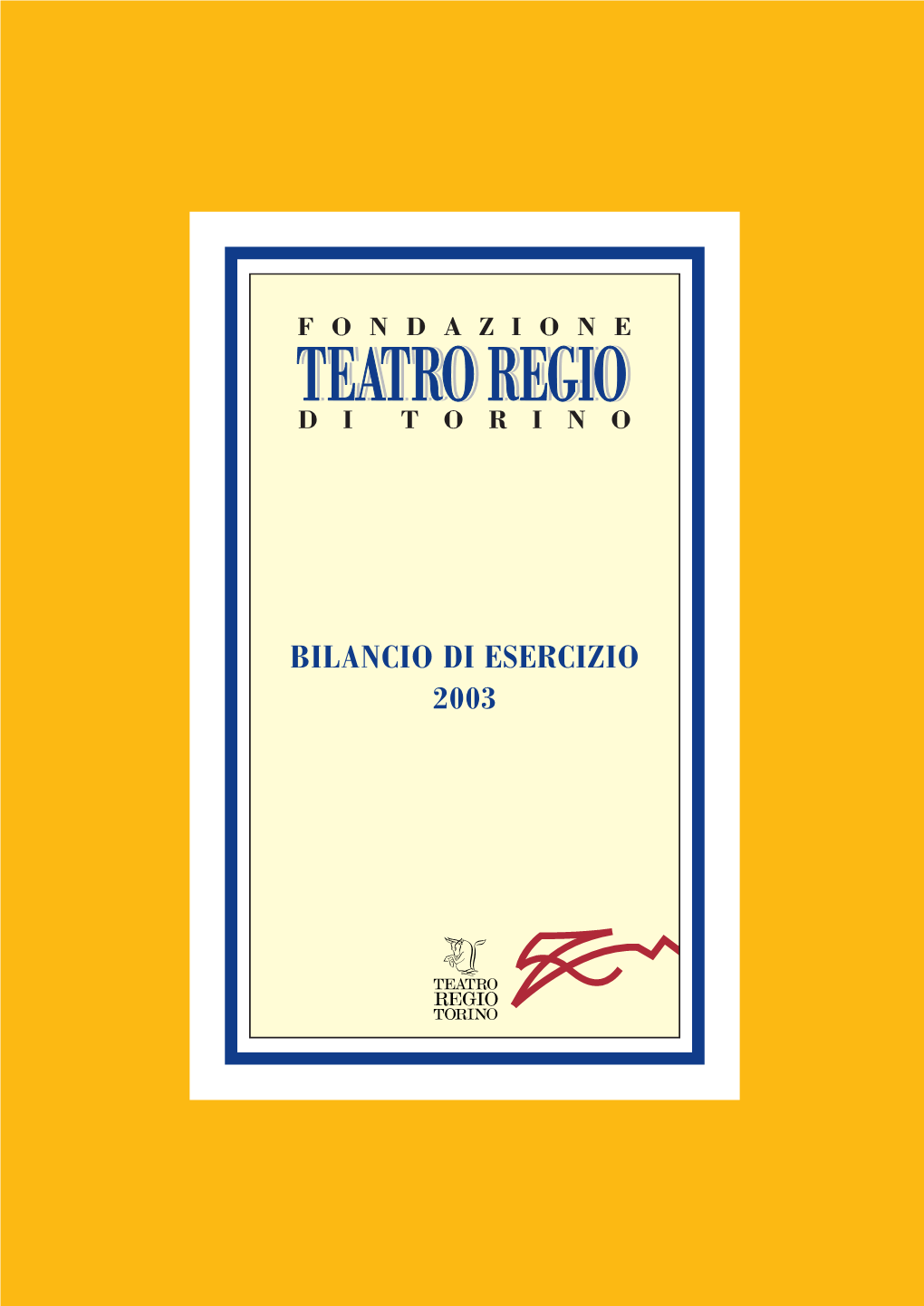 BILANCIO DI ESERCIZIO 2003 BILANCIO DI ESERCIZIO 2003 Bilancio Di Esercizio 2003