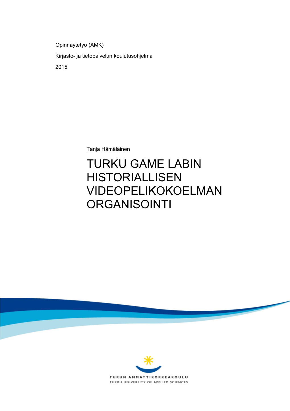 Turku Game Labin Historiallisen Videopelikokoelman Organisointi