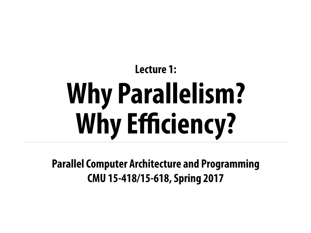 Parallel Computer Architecture and Programming CMU 15-418/15-618, Spring 2017 Lecture 1