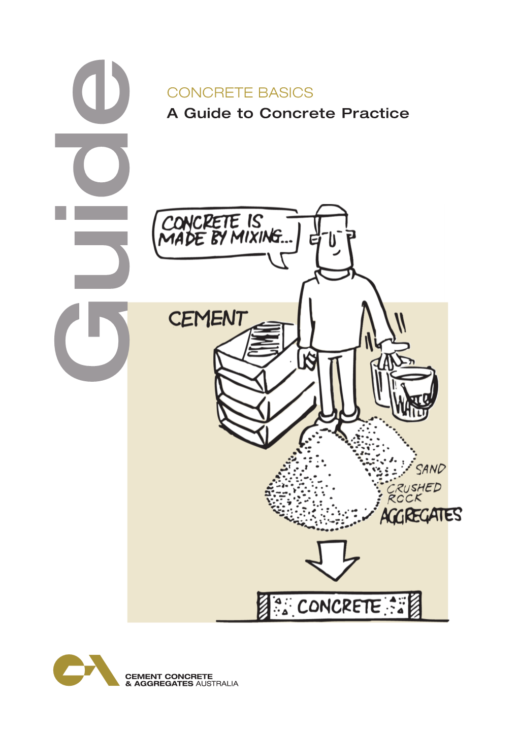 CONCRETE BASICS a Guide to Concrete Practice Guide CCAA OFFICES