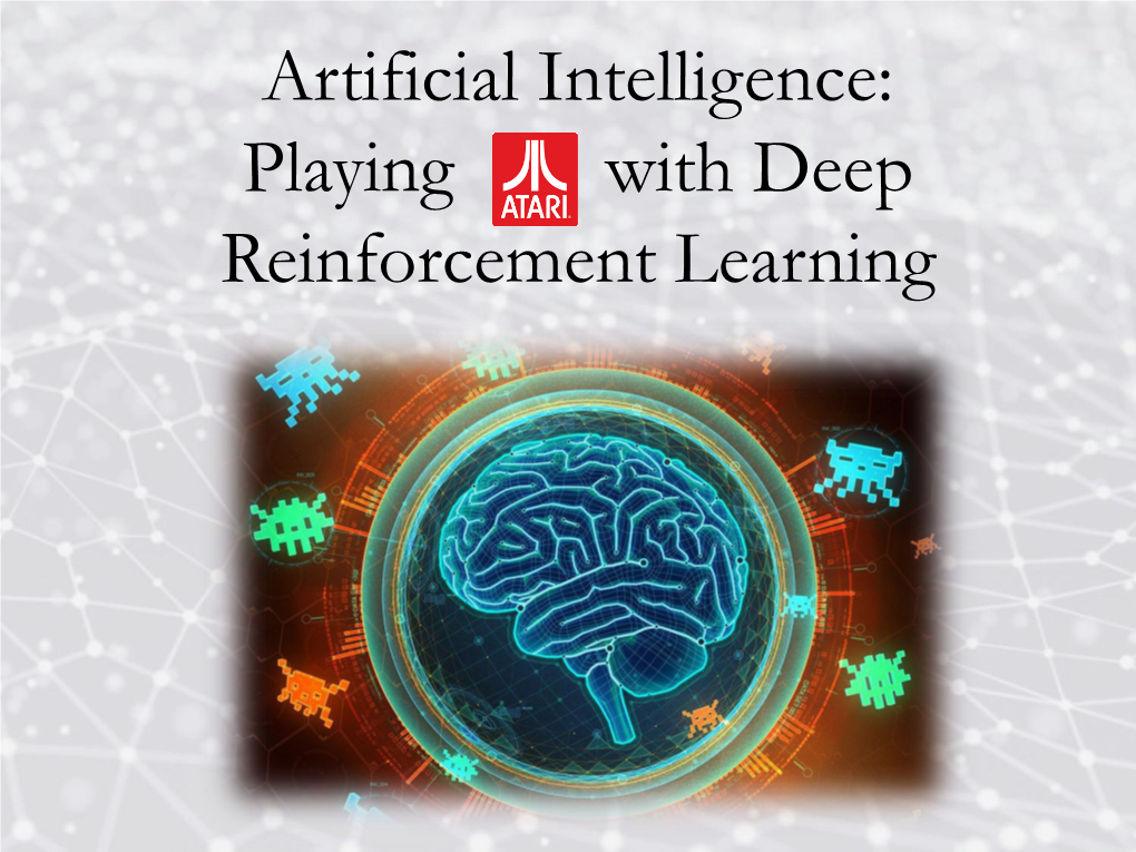 Playing with Deep Reinforcement Learning Demis Hassabis (Co-Founder of Deepmind)