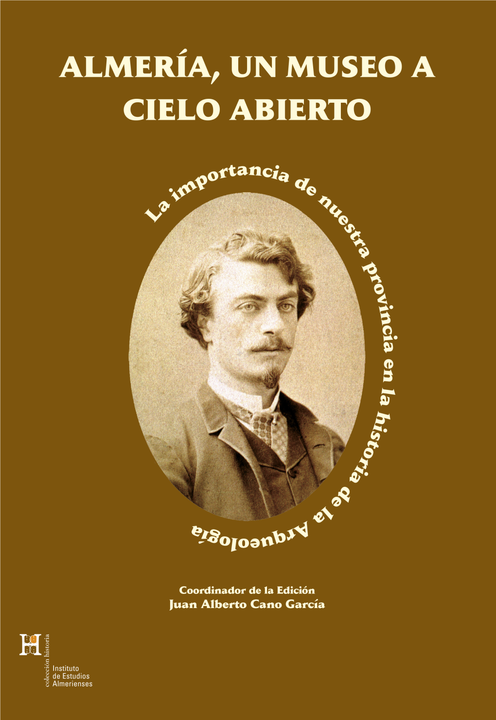 ALMERÍA, UN MUSEO a CIELO ABIERTO La Importancia De Nuestra Provincia En La Historia De La Arqueología