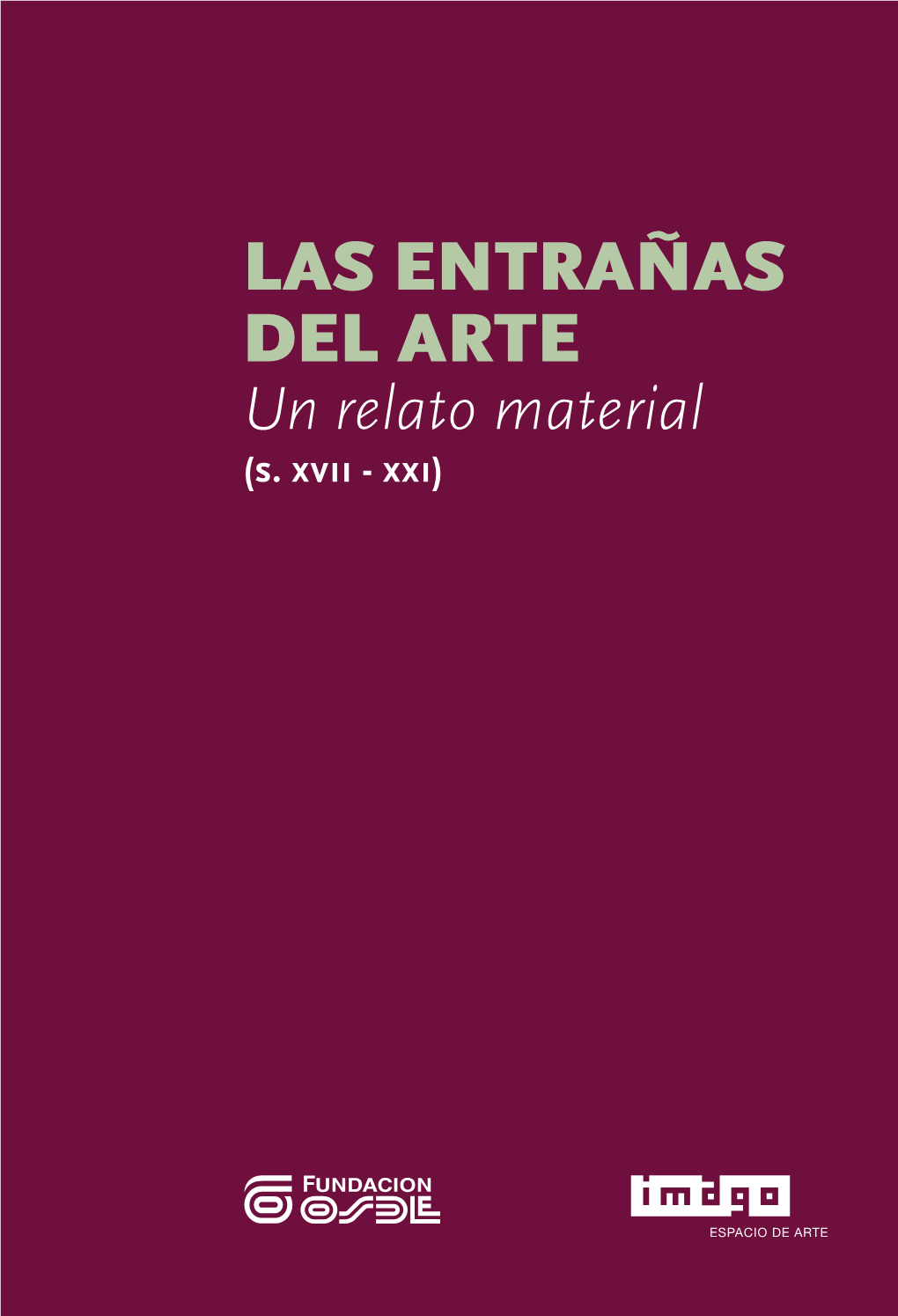 Las Entrañas Del Arte Un Relato Material (S