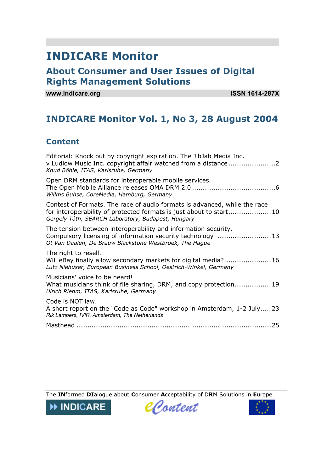 INDICARE Monitor About Consumer and User Issues of Digital Rights Management Solutions ISSN 1614-287X