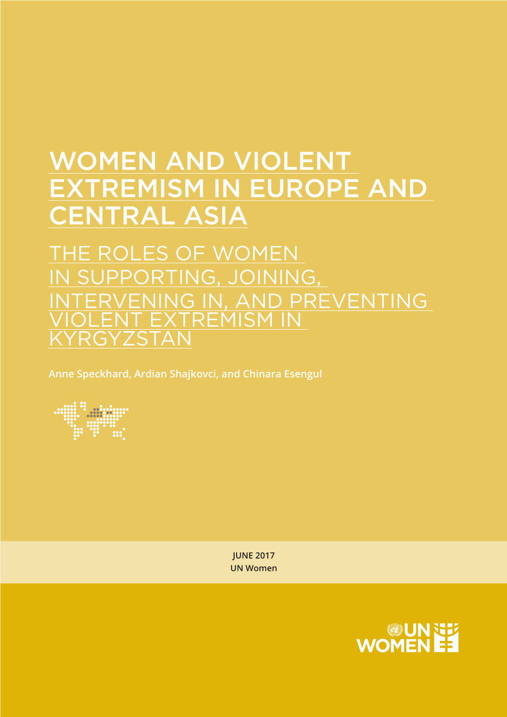 Women and Violent Extremism in Europe and Central Asia the Roles of Women in Supporting, Joining, Intervening In, and Preventing Violent Extremism in Kyrgyzstan