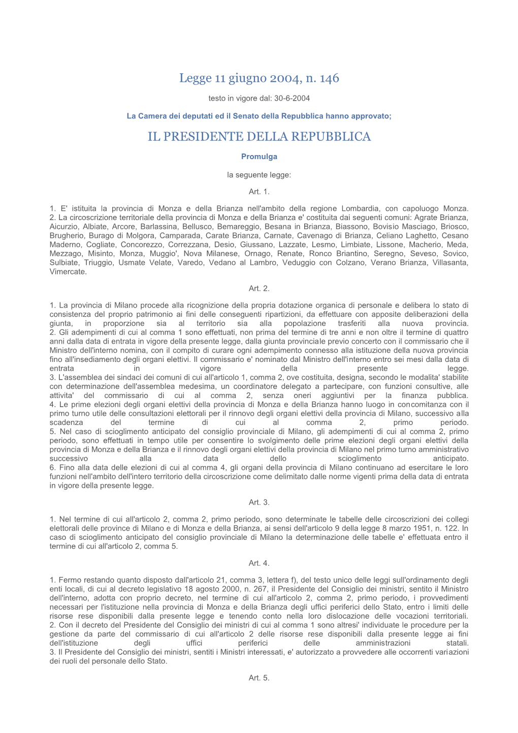 Legge 11 Giugno 2004, N. 146 IL PRESIDENTE DELLA REPUBBLICA