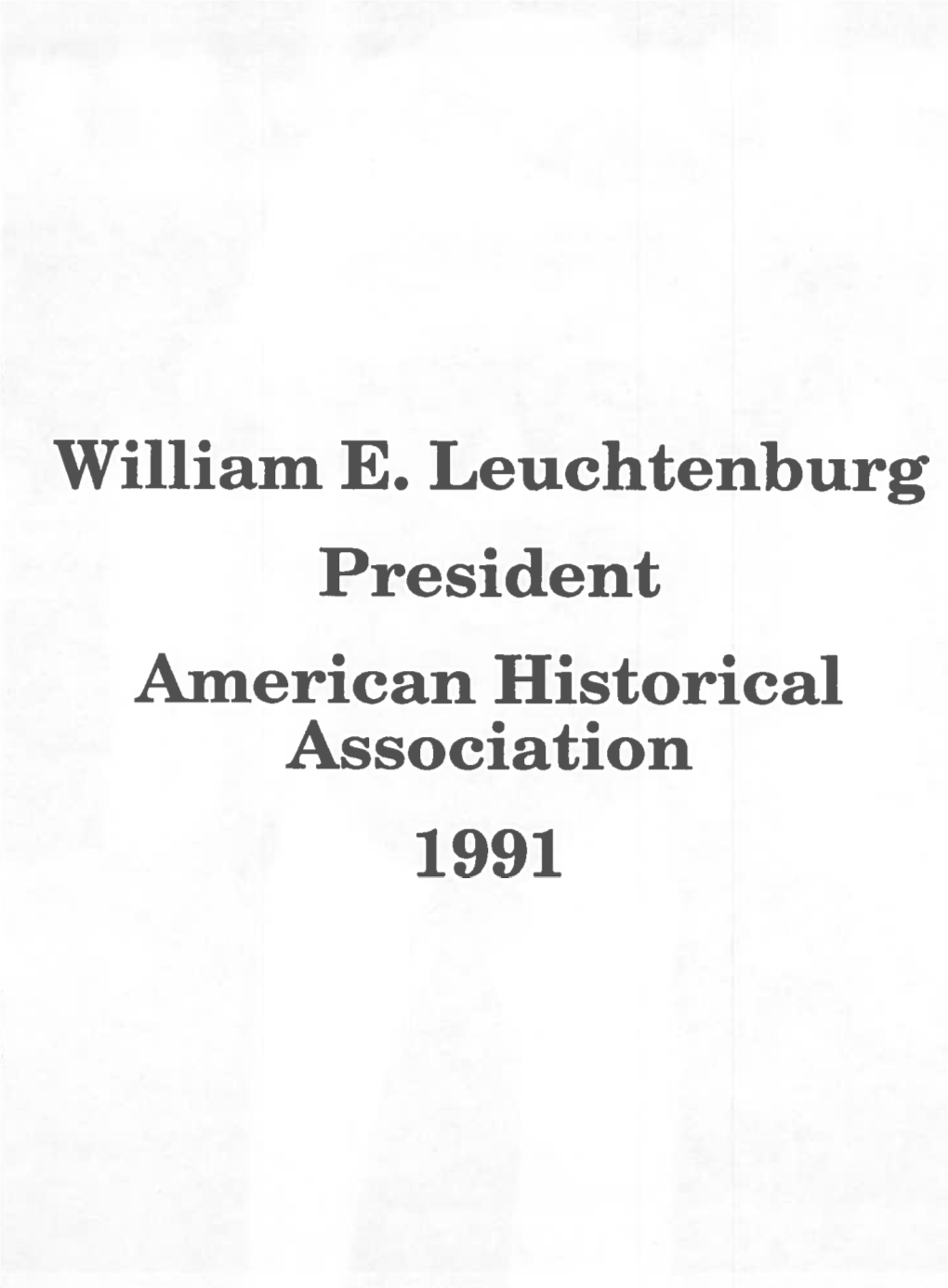 William E. Leuchtenburg President American Historical Association 1991