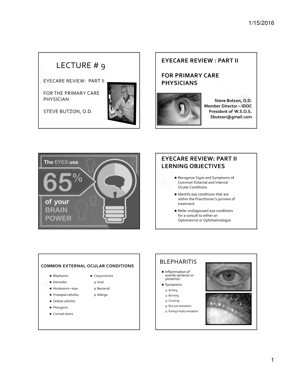 LECTURE # 9 for PRIMARY CARE EYECARE REVIEW: PART II PHYSICIANS for the PRIMARY CARE PHYSICIAN Steve Butzon, O.D