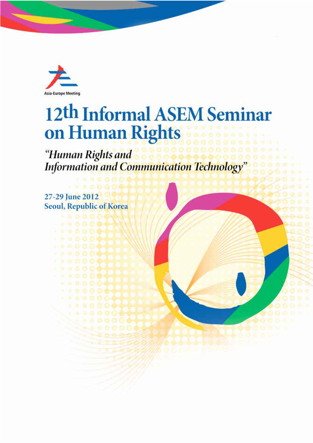 12Th Informal ASEM Seminar on Human Rights Was Hosted By: Published By: Asia-Europe Foundation 31 Heng Mui Keng Terrace Singapore 119595