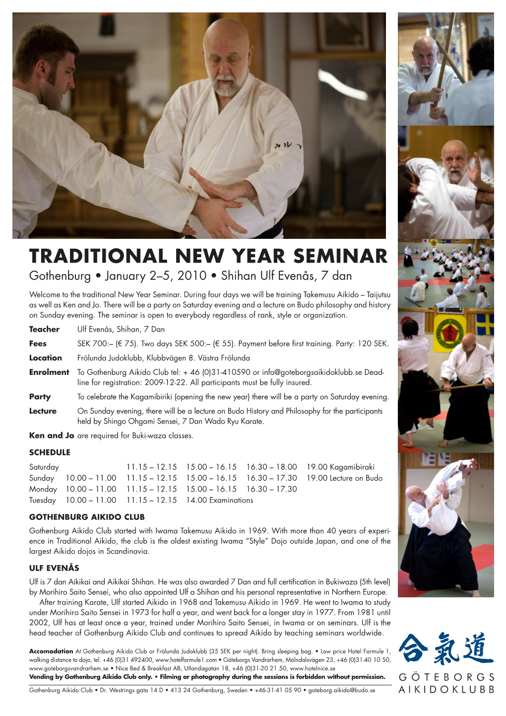 TRADITIONAL NEW YEAR SEMINAR Gothenburg • January 2–5, 2010 • Shihan Ulf Evenås, 7 Dan