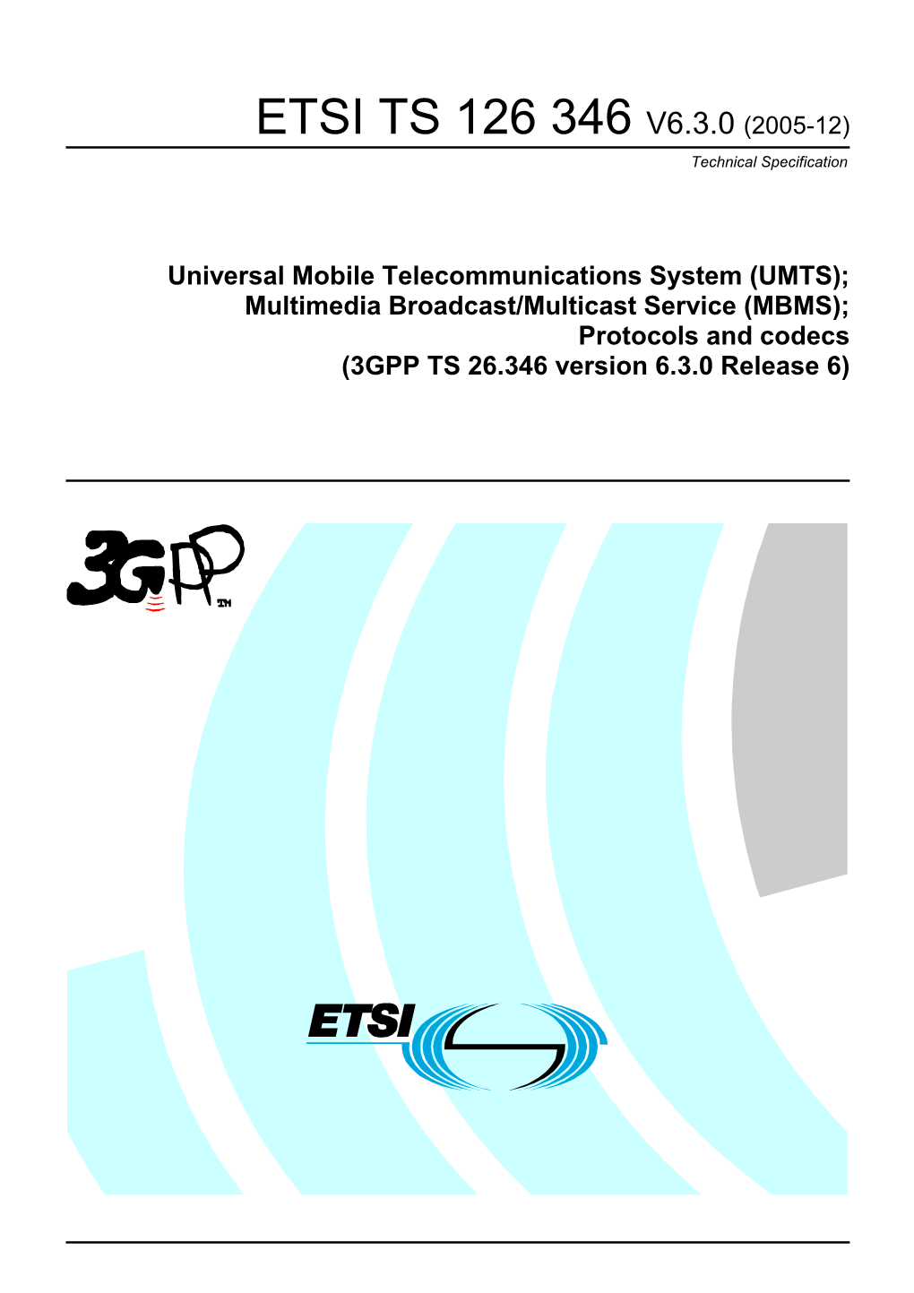 MBMS); Protocols and Codecs (3GPP TS 26.346 Version 6.3.0 Release 6)