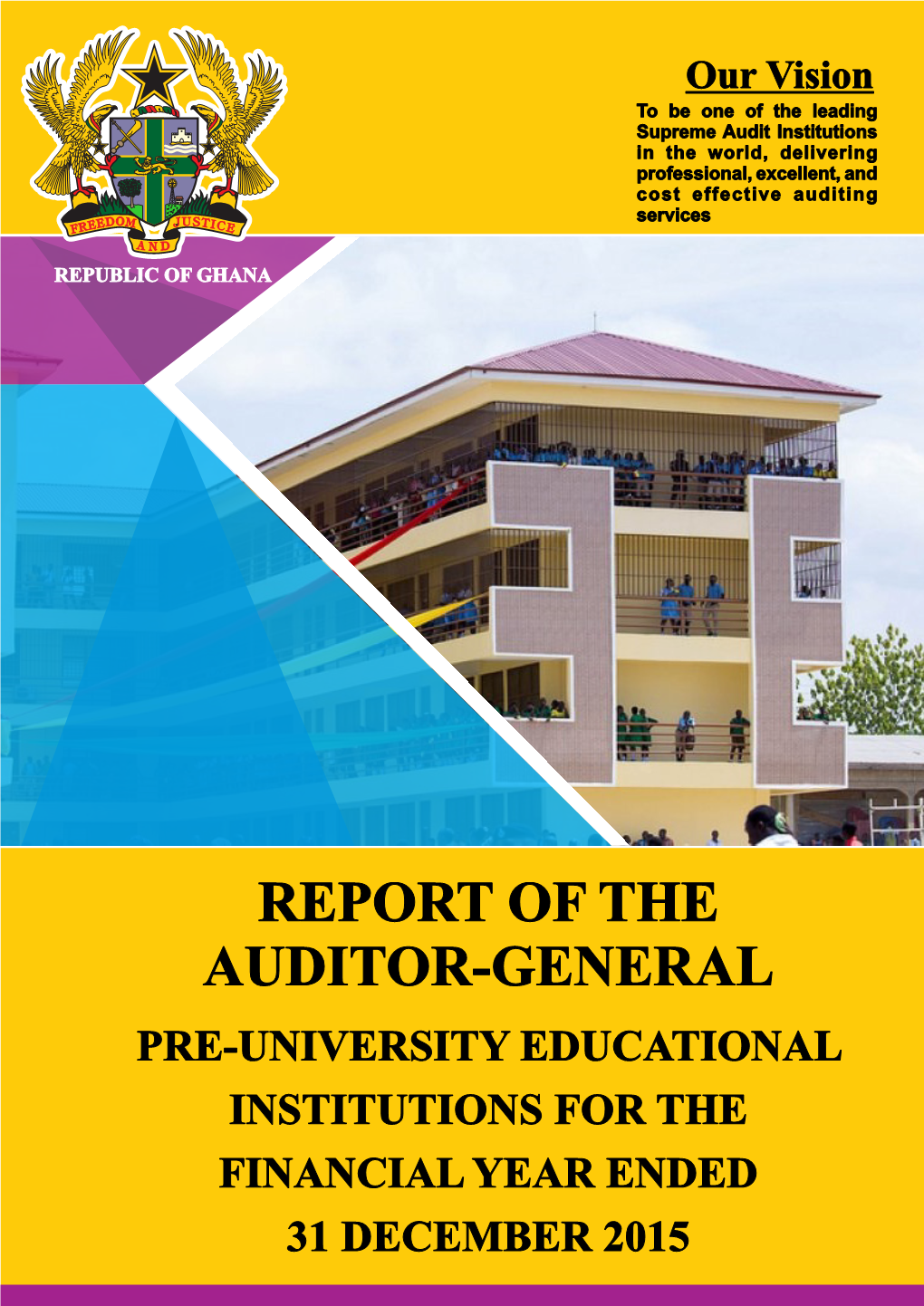 Report of the Auditor-General on the Public Accounts of Ghana, Pre-University Educational Institutions for the Financial Year Ended 31 December 2015