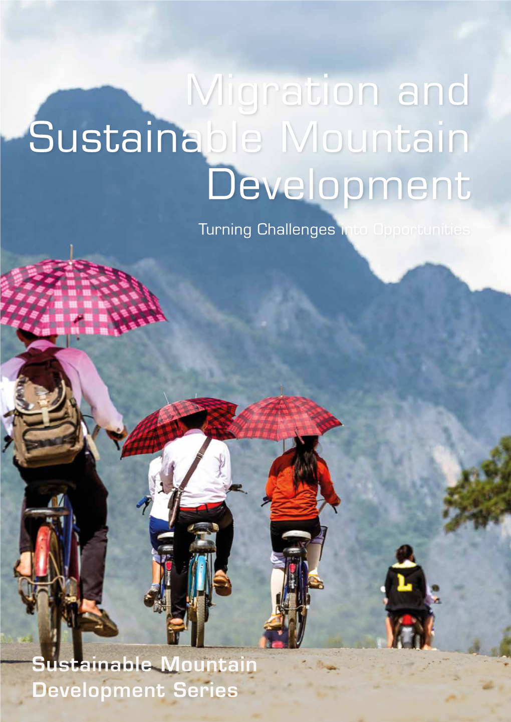 Migration and Sustainable Mountain Development Turning Challenges Into Opportunities